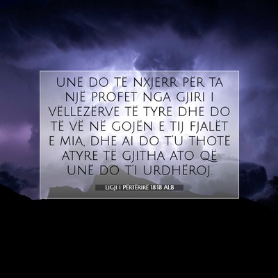 Picture 07 - Ligji i Përtërirë 18:18 ALB - unë do të nxjerr për ta një profet nga gjiri - Bible Verse Picture