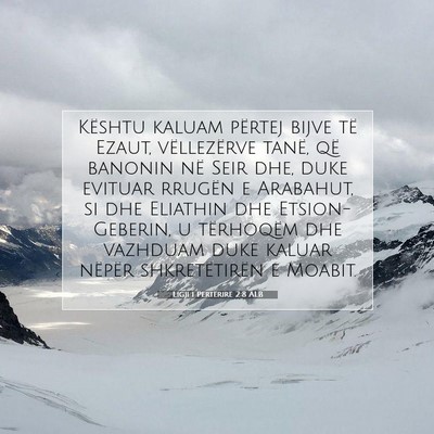 Picture 07 - Ligji i Përtërirë 2:8 ALB - Kështu kaluam përtej bijve të Ezaut, - Bible Verse Picture