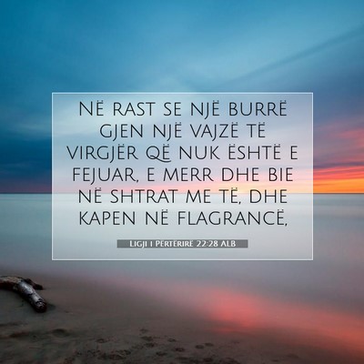 Picture 07 - Ligji i Përtërirë 22:28 ALB - Në rast se një burrë gjen një vajzë të - Bible Verse Picture