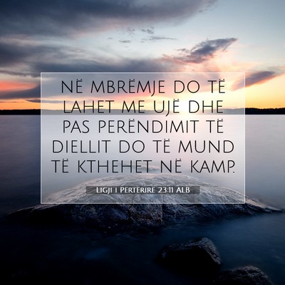 Picture 07 - Ligji i Përtërirë 23:11 ALB - në mbrëmje do të lahet me ujë dhe pas - Bible Verse Picture