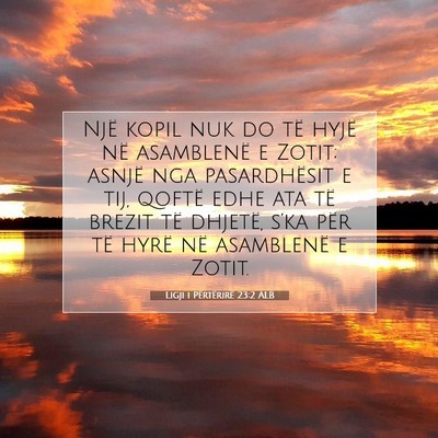 Picture 07 - Ligji i Përtërirë 23:2 ALB - Një kopil nuk do të hyjë në asamblenë e - Bible Verse Picture