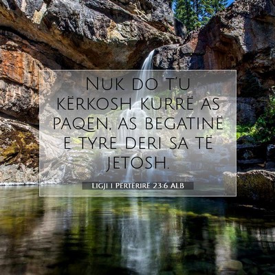 Picture 07 - Ligji i Përtërirë 23:6 ALB - Nuk do t’u kërkosh kurrë as paqen, as - Bible Verse Picture