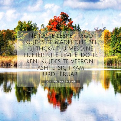 Picture 07 - Ligji i Përtërirë 24:8 ALB - Në raste lebre trego kujdes të madh dhe bëj - Bible Verse Picture