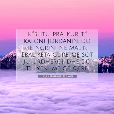 Picture 07 - Ligji i Përtërirë 27:4 ALB - Kështu, pra, kur të kaloni Jordanin, do të - Bible Verse Picture