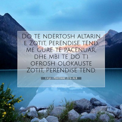 Picture 07 - Ligji i Përtërirë 27:6 ALB - Do të ndërtosh altarin e Zotit, Perëndisë - Bible Verse Picture