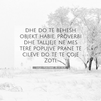 Picture 07 - Ligji i Përtërirë 28:37 ALB - dhe do të bëhesh objekt habie, proverbi dhe - Bible Verse Picture