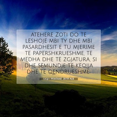 Picture 07 - Ligji i Përtërirë 28:59 ALB - atëherë Zoti do të lëshojë mbi ty dhe mbi - Bible Verse Picture