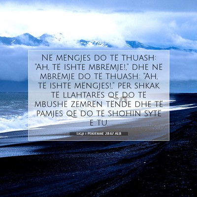 Picture 07 - Ligji i Përtërirë 28:67 ALB - Në mëngjes do të thuash: 