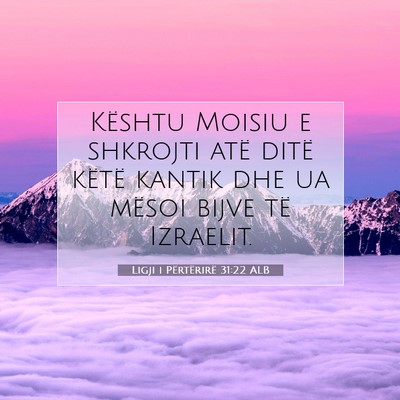 Picture 07 - Ligji i Përtërirë 31:22 ALB - Kështu Moisiu e shkrojti atë ditë këtë - Bible Verse Picture
