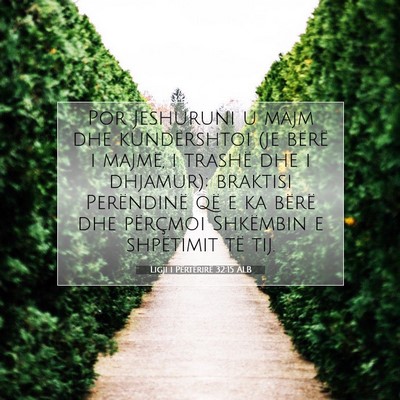 Picture 07 - Ligji i Përtërirë 32:15 ALB - Por Jeshuruni u majm dhe kundërshtoi (je bërë - Bible Verse Picture