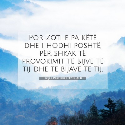 Picture 07 - Ligji i Përtërirë 32:19 ALB - Por Zoti e pa këtë dhe i hodhi poshtë, për - Bible Verse Picture