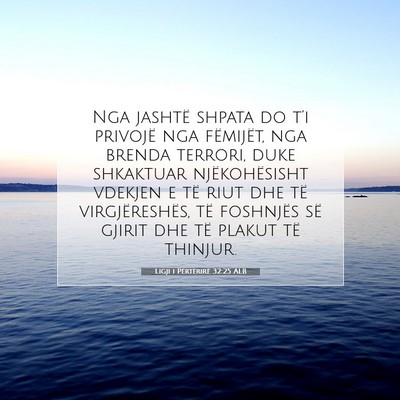 Picture 07 - Ligji i Përtërirë 32:25 ALB - Nga jashtë shpata do t’i privojë nga - Bible Verse Picture