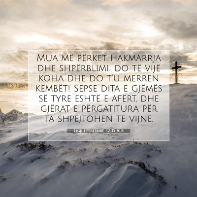 Picture 07 - Ligji i Përtërirë 32:35 ALB - Mua më përket hakmarrja dhe shpërblimi; do të - Bible Verse Picture
