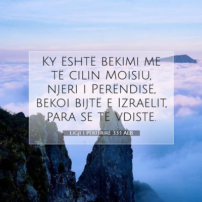 Picture 07 - Ligji i Përtërirë 33:1 ALB - Ky është bekimi me të cilin Moisiu, njeri i - Bible Verse Picture