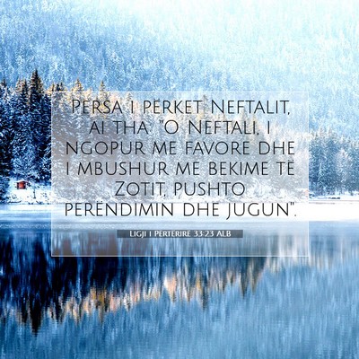Picture 07 - Ligji i Përtërirë 33:23 ALB - Përsa i përket Neftalit, ai tha: 
