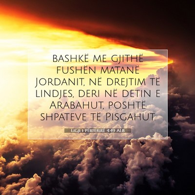 Picture 07 - Ligji i Përtërirë 4:49 ALB - bashkë me gjithë fushën matanë Jordanit, në - Bible Verse Picture