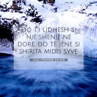 Picture 07 - Ligji i Përtërirë 6:8 ALB - Do t’i lidhësh si një shenjë në dorë, do - Bible Verse Picture