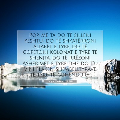 Picture 07 - Ligji i Përtërirë 7:5 ALB - Por me ta do të silleni kështu: do të - Bible Verse Picture