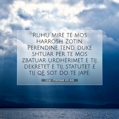 Picture 07 - Ligji i Përtërirë 8:11 ALB - Ruhu mirë të mos harrosh Zotin, Perëndinë - Bible Verse Picture