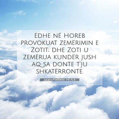 Picture 07 - Ligji i Përtërirë 9:8 ALB - Edhe në Horeb provokuat zemërimin e Zotit; dhe - Bible Verse Picture