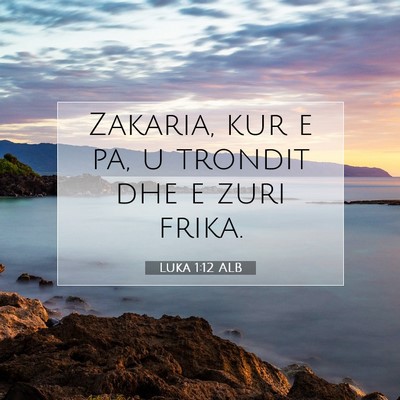 Picture 07 - Luka 1:12 ALB - Zakaria, kur e pa, u trondit dhe e zuri - Bible Verse Picture