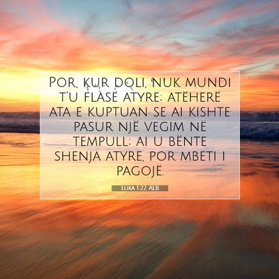 Picture 07 - Luka 1:22 ALB - Por, kur doli, nuk mundi t’u flasë atyre; - Bible Verse Picture
