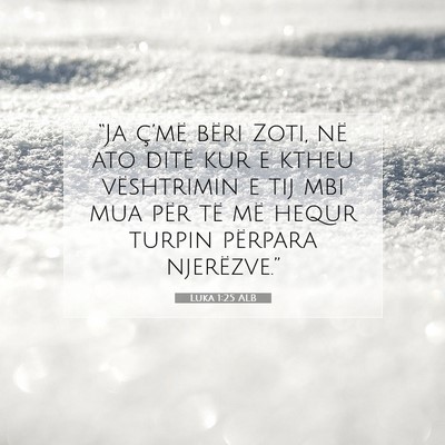 Picture 07 - Luka 1:25 ALB - “Ja ç’më bëri Zoti, në ato ditë kur e - Bible Verse Picture
