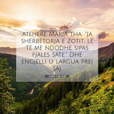 Picture 07 - Luka 1:38 ALB - Atëherë Maria tha: “Ja shërbëtorja e Zotit; - Bible Verse Picture