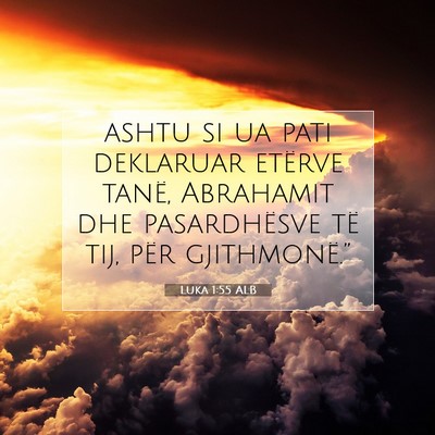 Picture 07 - Luka 1:55 ALB - ashtu si ua pati deklaruar etërve tanë, - Bible Verse Picture