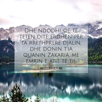 Picture 07 - Luka 1:59 ALB - Dhe ndodhi që të tetën ditë erdhën për ta - Bible Verse Picture