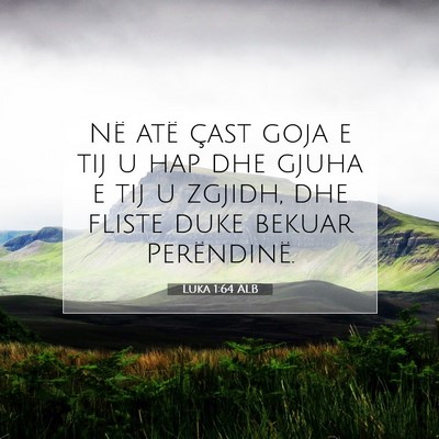 Picture 07 - Luka 1:64 ALB - Në atë çast goja e tij u hap dhe gjuha e tij u - Bible Verse Picture