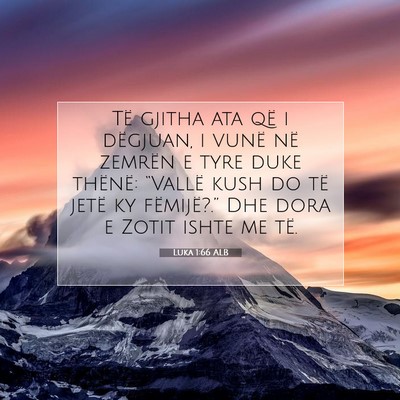 Picture 07 - Luka 1:66 ALB - Të gjitha ata që i dëgjuan, i vunë në - Bible Verse Picture