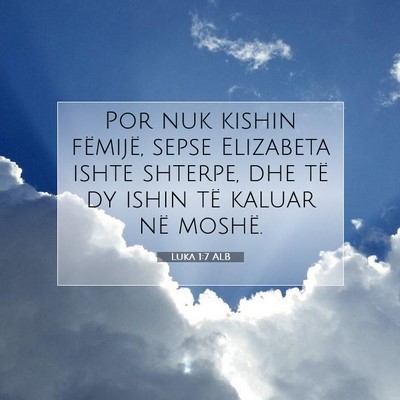 Picture 07 - Luka 1:7 ALB - Por nuk kishin fëmijë, sepse Elizabeta ishte - Bible Verse Picture