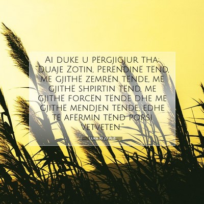Picture 07 - Luka 10:27 ALB - Ai duke u përgjigjur tha: “Duaje Zotin, - Bible Verse Picture
