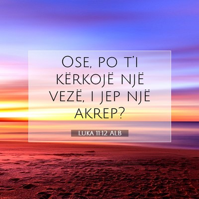 Picture 07 - Luka 11:12 ALB - Ose, po t’i kërkojë një vezë, i jep një - Bible Verse Picture