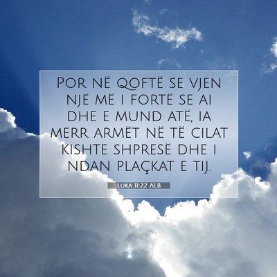 Picture 07 - Luka 11:22 ALB - Por në qoftë se vjen një më i fortë se ai - Bible Verse Picture