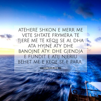 Picture 07 - Luka 11:26 ALB - atëherë shkon e merr me vete shtatë frymëra - Bible Verse Picture