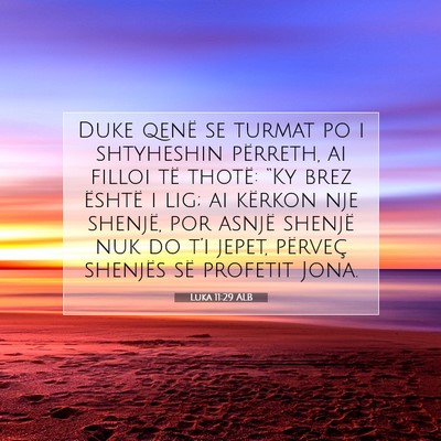 Picture 07 - Luka 11:29 ALB - Duke qenë se turmat po i shtyheshin përreth, ai - Bible Verse Picture