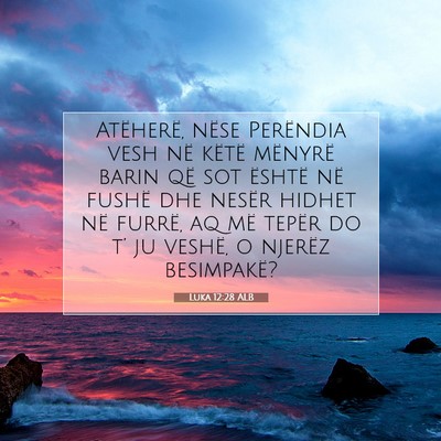 Picture 07 - Luka 12:28 ALB - Atëherë, nëse Perëndia vesh në këtë - Bible Verse Picture
