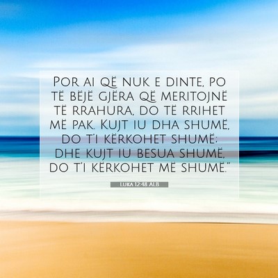 Picture 07 - Luka 12:48 ALB - Por ai që nuk e dinte, po të bëjë gjëra që - Bible Verse Picture