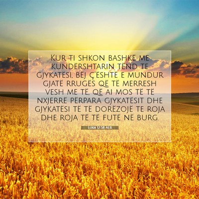 Picture 07 - Luka 12:58 ALB - Kur ti shkon bashkë me kundërshtarin tënd te - Bible Verse Picture