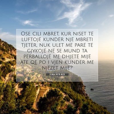 Picture 07 - Luka 14:31 ALB - Ose cili mbret, kur niset të luftojë kundër - Bible Verse Picture