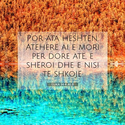 Picture 07 - Luka 14:4 ALB - Por ata heshtën. Atëherë ai e mori për dore - Bible Verse Picture