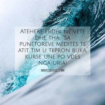 Picture 07 - Luka 15:17 ALB - Atëherë erdhi në vete dhe tha: 