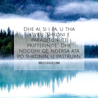 Picture 07 - Luka 17:14 ALB - Dhe ai, si i pa, u tha atyre: “Shkoni e - Bible Verse Picture