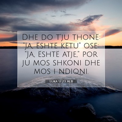 Picture 07 - Luka 17:23 ALB - Dhe do t’ju thonë: 