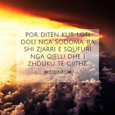 Picture 07 - Luka 17:29 ALB - por ditën kur Loti doli nga Sodoma, ra shi - Bible Verse Picture