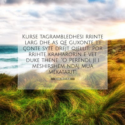 Picture 07 - Luka 18:13 ALB - Kurse tagrambledhësi rrinte larg dhe as që - Bible Verse Picture