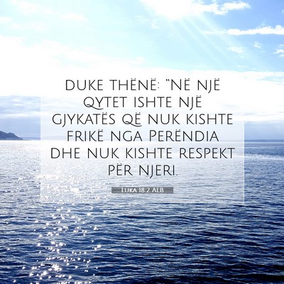 Picture 07 - Luka 18:2 ALB - duke thënë: “Në një qytet ishte një - Bible Verse Picture