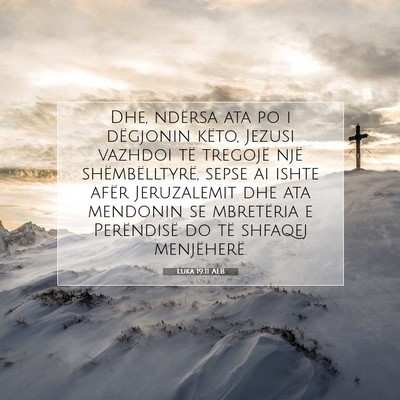 Picture 07 - Luka 19:11 ALB - Dhe, ndërsa ata po i dëgjonin këto, Jezusi - Bible Verse Picture